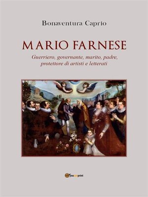 cover image of Mario Farnese. Guerriero geniale, abile governante, marito, padre e protettore di artisti e letterati